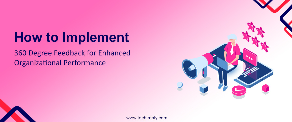 How to Implement 360 Degree Feedback for Enhanced Organizational Performance